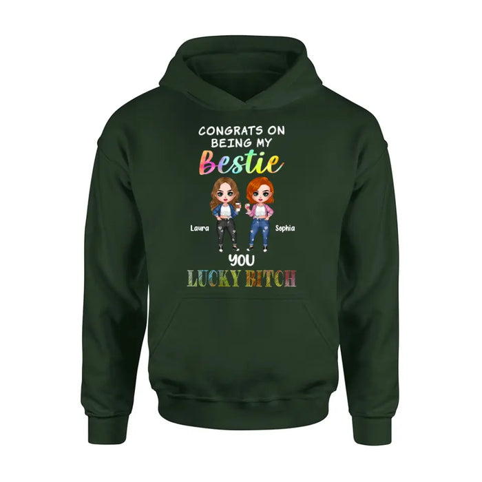 Personalized Besties Shirt/Hoodie - Gift Idea For Friends/Besties - Up to 5 Besties - Congrats On Being My Bestie You Lucky Bitch