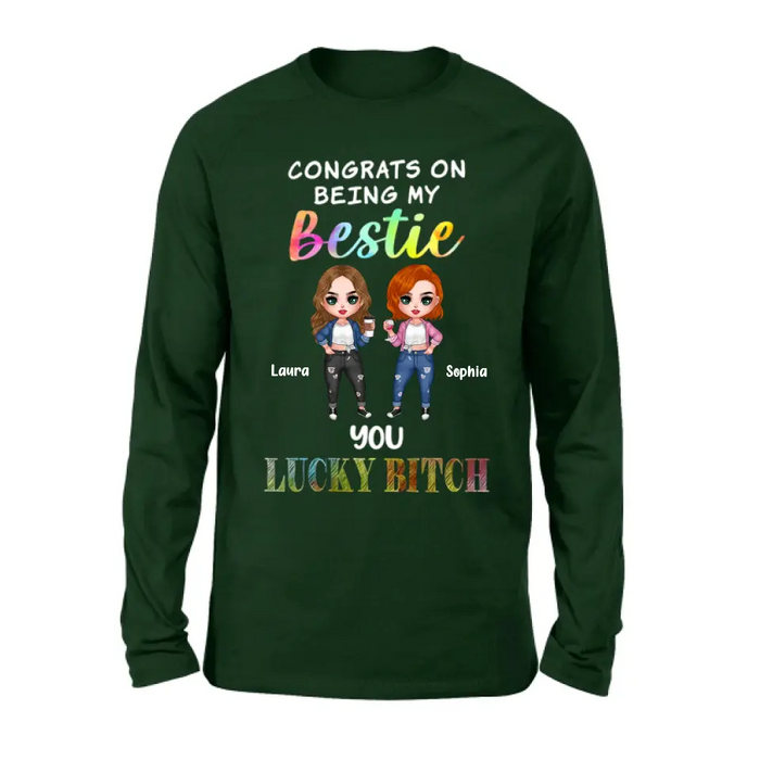 Personalized Besties Shirt/Hoodie - Gift Idea For Friends/Besties - Up to 5 Besties - Congrats On Being My Bestie You Lucky Bitch