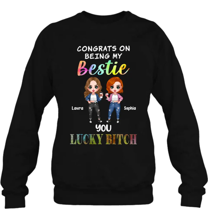 Personalized Besties Shirt/Hoodie - Gift Idea For Friends/Besties - Up to 5 Besties - Congrats On Being My Bestie You Lucky Bitch