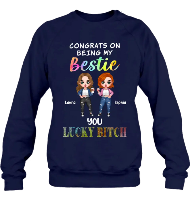Personalized Besties Shirt/Hoodie - Gift Idea For Friends/Besties - Up to 5 Besties - Congrats On Being My Bestie You Lucky Bitch