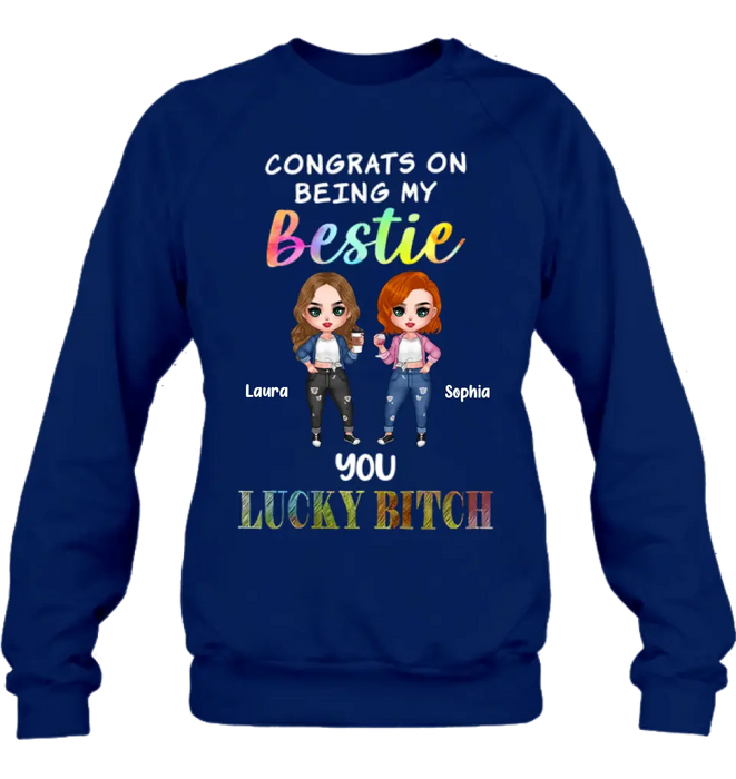 Personalized Besties Shirt/Hoodie - Gift Idea For Friends/Besties - Up to 5 Besties - Congrats On Being My Bestie You Lucky Bitch