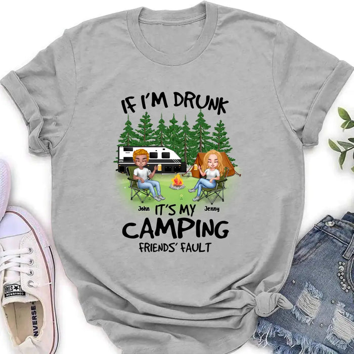Personalized Camping Shirt/Hoodie - Up to 7 People - Gift Idea for Camping Lovers - If I'm Drunk It's My Camping Friends' Fault