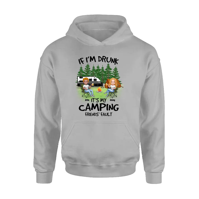 Personalized Camping Shirt/Hoodie - Up to 7 People - Gift Idea for Camping Lovers - If I'm Drunk It's My Camping Friends' Fault