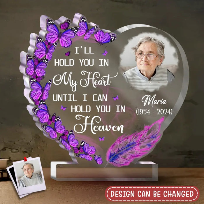 Personalized Memorial Photo Acrylic Plaque - Memorial Gift Idea For Family Member - I'll Hold You In My Heart Until I Can Hold You In Heaven