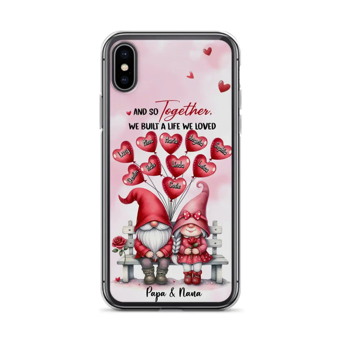 Custom Personalized Grandma Phone Case - Gift Idea For Grandma/Grandpa - Up to 10 Kids - And So Together We Built A Life We Loved - Case For iPhone, Samsung