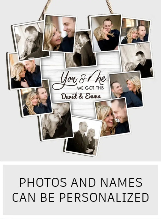 Personalized Couple Wooden Sign - Upload Photo - Gift Idea For Couple/Him/Her - You & Me We Got This
