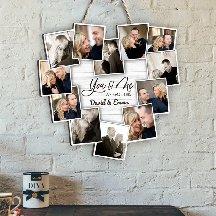 Personalized Couple Wooden Sign - Upload Photo - Gift Idea For Couple/Him/Her - You & Me We Got This