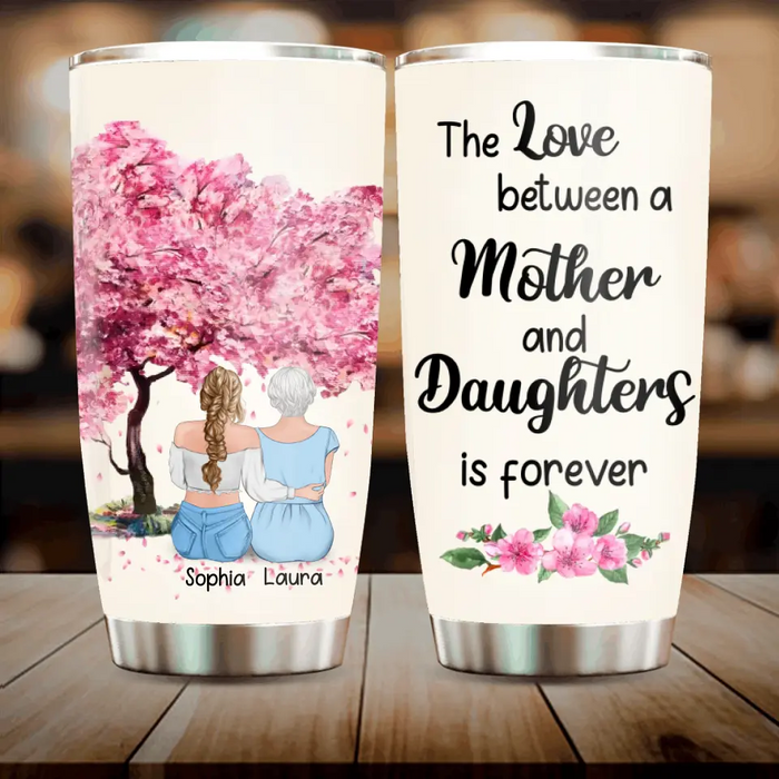 Personalized Mom & Daughter Tumbler - Mother's Day Gift Idea From Daughter - The Love Between A Mother And Daughters Is Forever