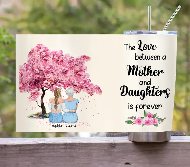 Personalized Mom & Daughter Tumbler - Mother's Day Gift Idea From Daughter - The Love Between A Mother And Daughters Is Forever