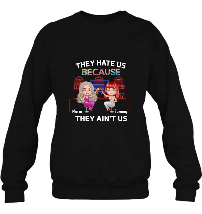 Personalized Besties Shirt/Hoodie - Gift Idea For Friends/Besties - Up to 5 Girls - They Hate Us Because They Ain't Us