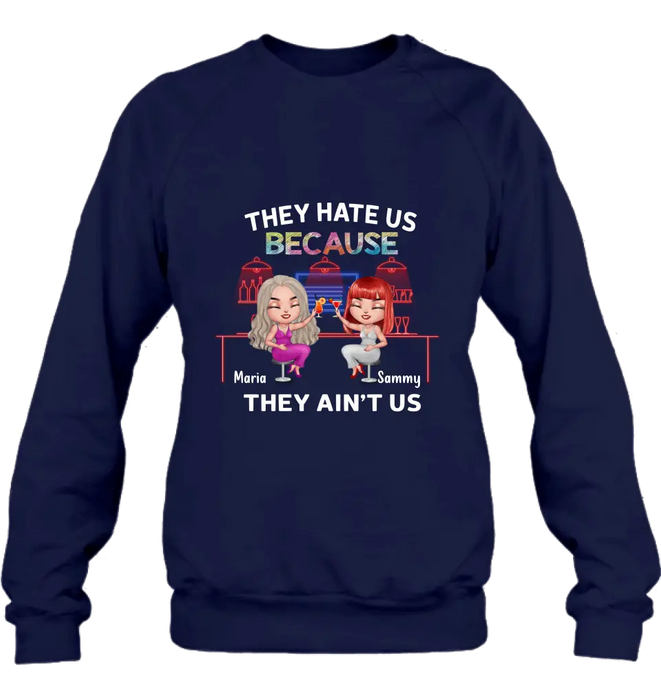 Personalized Besties Shirt/Hoodie - Gift Idea For Friends/Besties - Up to 5 Girls - They Hate Us Because They Ain't Us