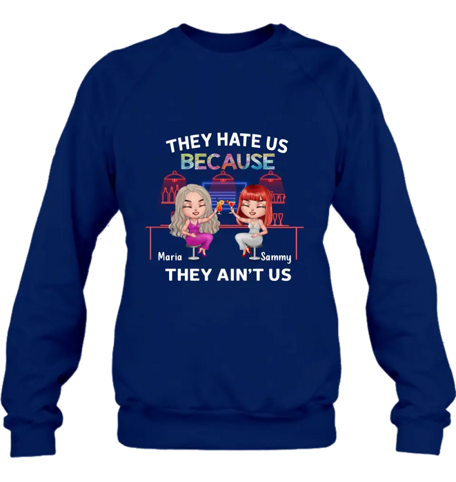 Personalized Besties Shirt/Hoodie - Gift Idea For Friends/Besties - Up to 5 Girls - They Hate Us Because They Ain't Us