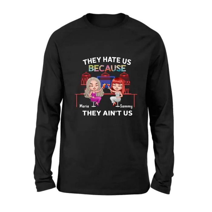 Personalized Besties Shirt/Hoodie - Gift Idea For Friends/Besties - Up to 5 Girls - They Hate Us Because They Ain't Us