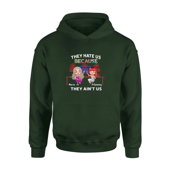 Personalized Besties Shirt/Hoodie - Gift Idea For Friends/Besties - Up to 5 Girls - They Hate Us Because They Ain't Us