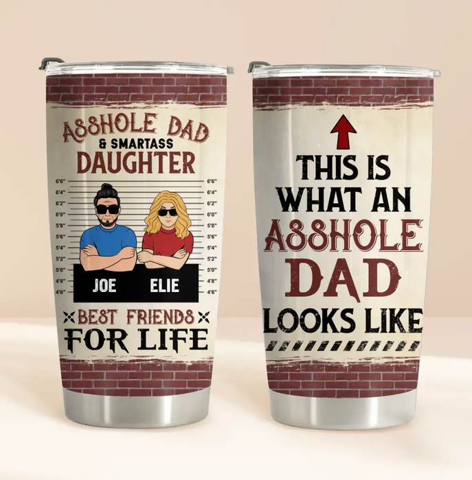 Personalized Dad Tumbler - Gift Idea For Father's Day From Daughter - Asshole Dad & Smartass Daughter Best Friends For Life