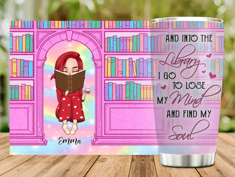 Personalized Reading Girl Tumbler - Gift Idea For Books Lovers - And Into The Library I Go To Lose My Mind And Find My Soul