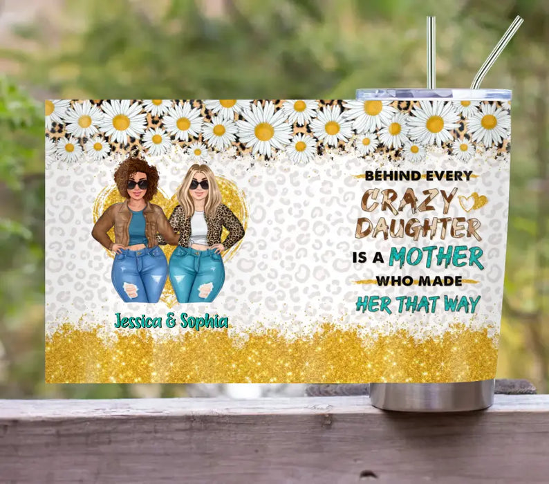 Personalized Mom & Daughter Tumbler - Gift Idea For Mom/Mother's Day - Behind Every Crazy Daughter