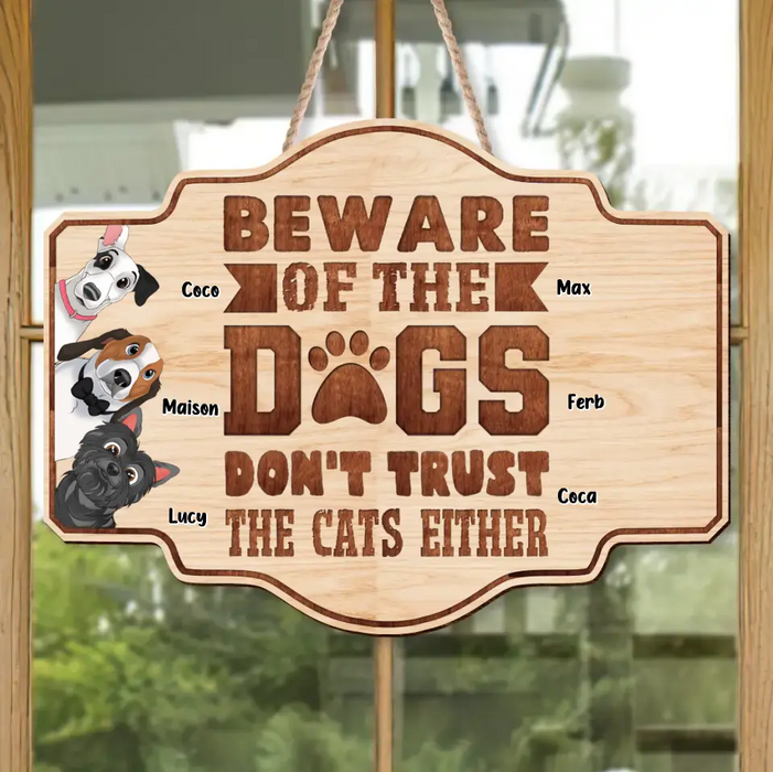 Personalized Pet Wooden Sign - Up to 6 Dogs/Cats - Gift Idea for Cat/Dog Lovers - Beware Of The Dogs Don't Trust The Cats Either
