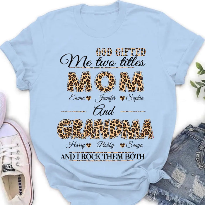 Personalized Mom And Grandma Shirt - Up to 12 People - Mother's Day Gift Idea for Mom/Grandma - God Gifted Me Two Titles Mom And Grandma