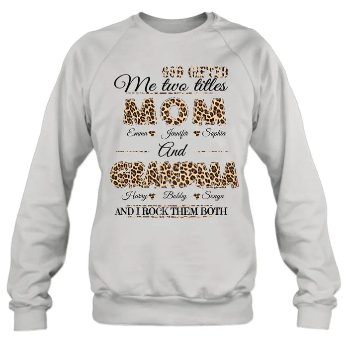 Personalized Mom And Grandma Shirt - Up to 12 People - Mother's Day Gift Idea for Mom/Grandma - God Gifted Me Two Titles Mom And Grandma