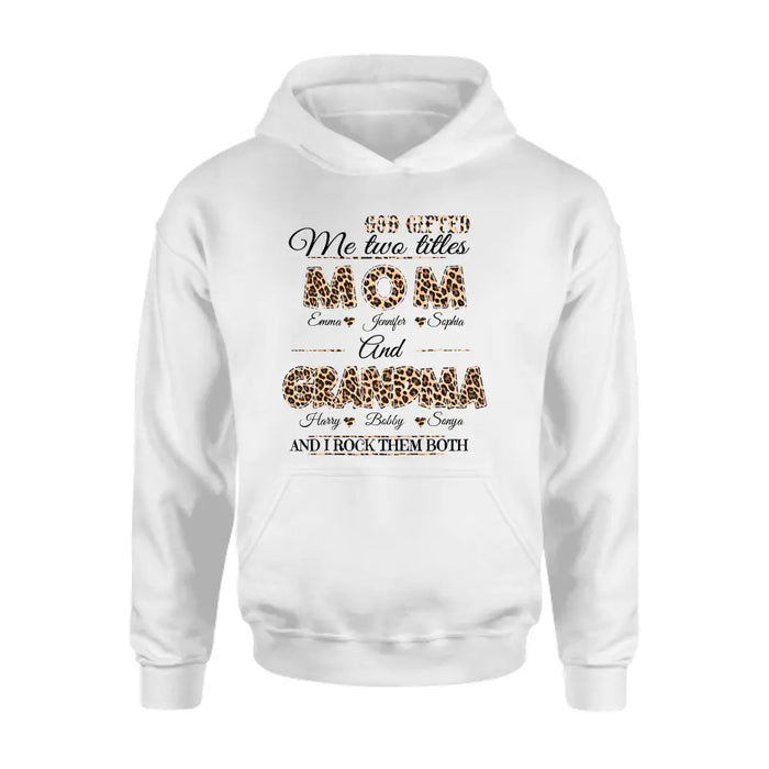 Personalized Mom And Grandma Shirt - Up to 12 People - Mother's Day Gift Idea for Mom/Grandma - God Gifted Me Two Titles Mom And Grandma