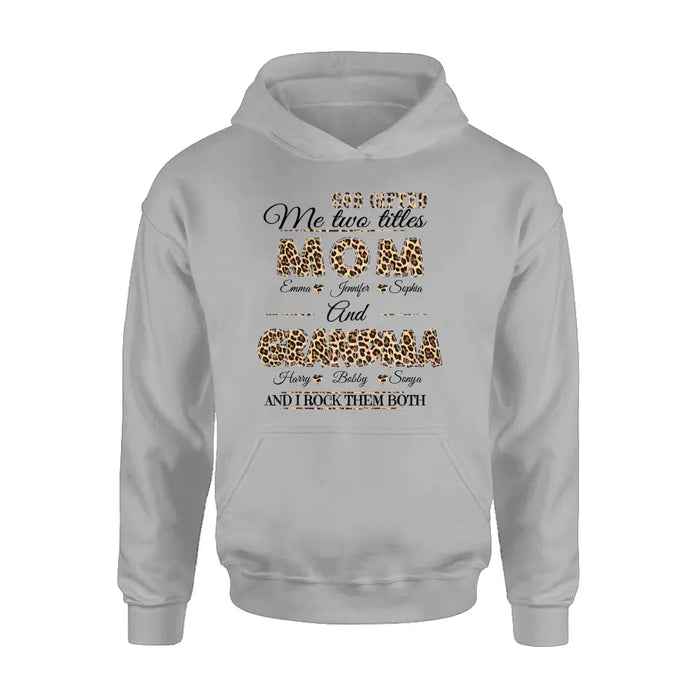 Personalized Mom And Grandma Shirt - Up to 12 People - Mother's Day Gift Idea for Mom/Grandma - God Gifted Me Two Titles Mom And Grandma