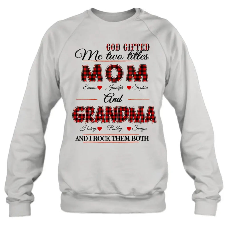 Personalized Mom And Grandma Shirt - Up to 12 People - Mother's Day Gift Idea for Mom/Grandma - God Gifted Me Two Titles Mom And Grandma