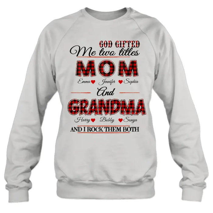 Personalized Mom And Grandma Shirt - Up to 12 People - Mother's Day Gift Idea for Mom/Grandma - God Gifted Me Two Titles Mom And Grandma