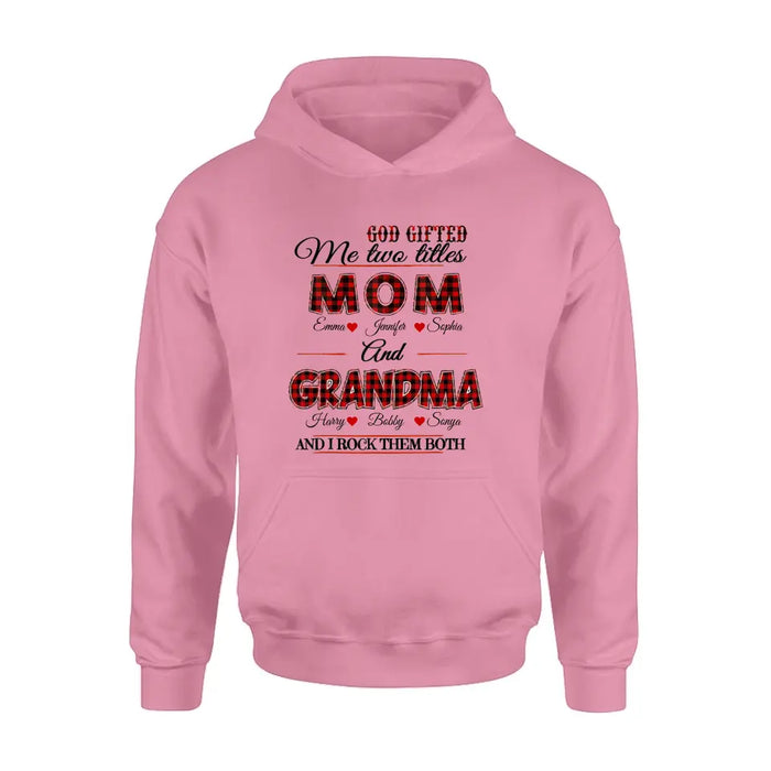 Personalized Mom And Grandma Shirt - Up to 12 People - Mother's Day Gift Idea for Mom/Grandma - God Gifted Me Two Titles Mom And Grandma