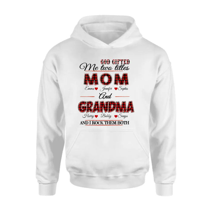 Personalized Mom And Grandma Shirt - Up to 12 People - Mother's Day Gift Idea for Mom/Grandma - God Gifted Me Two Titles Mom And Grandma