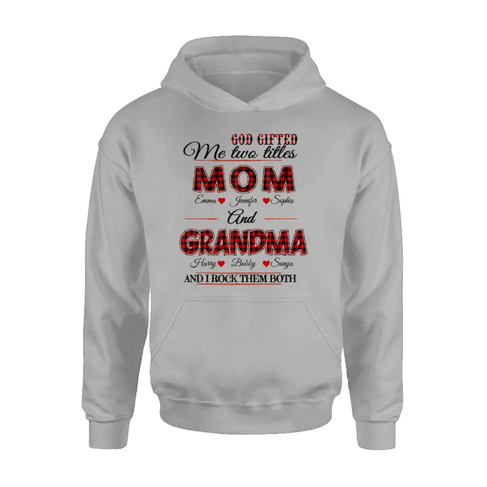 Personalized Mom And Grandma Shirt - Up to 12 People - Mother's Day Gift Idea for Mom/Grandma - God Gifted Me Two Titles Mom And Grandma