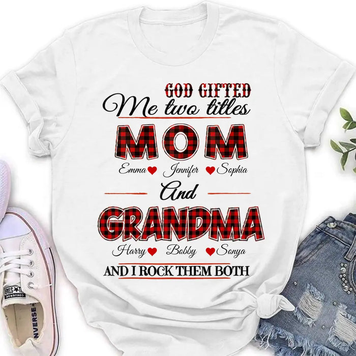 Personalized Mom And Grandma Shirt - Up to 12 People - Mother's Day Gift Idea for Mom/Grandma - God Gifted Me Two Titles Mom And Grandma