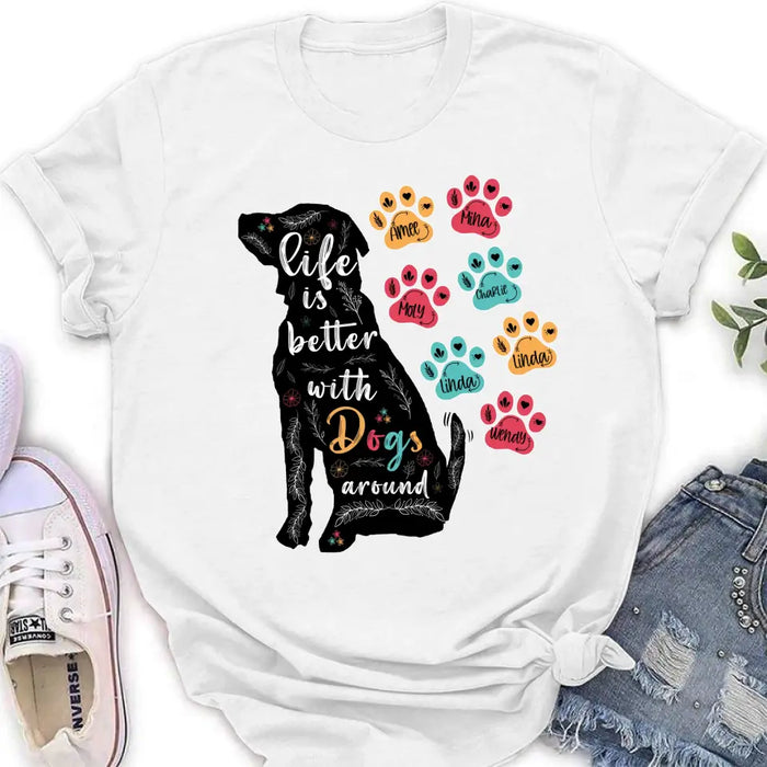 Personalized Dog Mom Shirt/Hoodie - Up to 7 Dogs - Gift Idea For Dog Lover/Mother's Day - Life Is Better With Dogs Around
