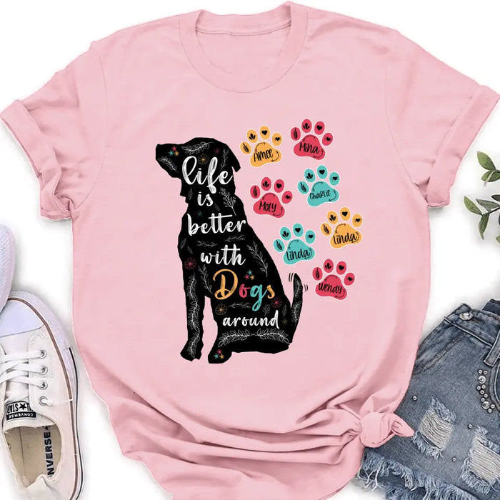 Personalized Dog Mom Shirt/Hoodie - Up to 7 Dogs - Gift Idea For Dog Lover/Mother's Day - Life Is Better With Dogs Around