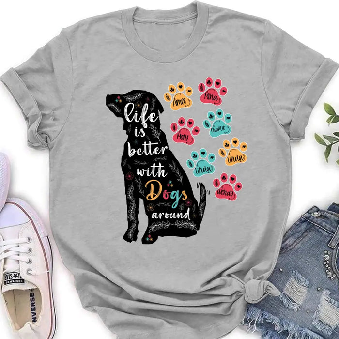 Personalized Dog Mom Shirt/Hoodie - Up to 7 Dogs - Gift Idea For Dog Lover/Mother's Day - Life Is Better With Dogs Around