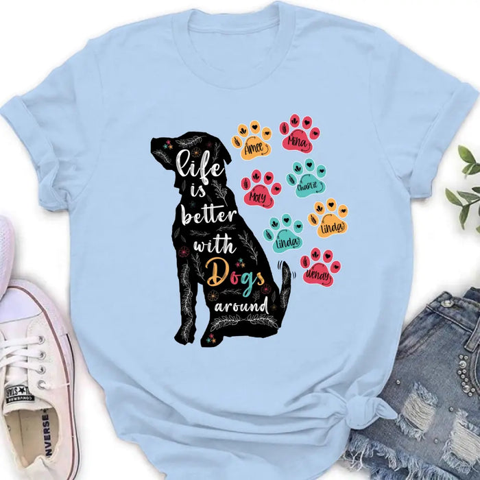 Personalized Dog Mom Shirt/Hoodie - Up to 7 Dogs - Gift Idea For Dog Lover/Mother's Day - Life Is Better With Dogs Around