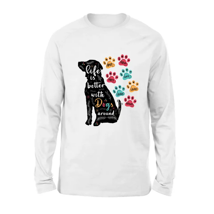 Personalized Dog Mom Shirt/Hoodie - Up to 7 Dogs - Gift Idea For Dog Lover/Mother's Day - Life Is Better With Dogs Around