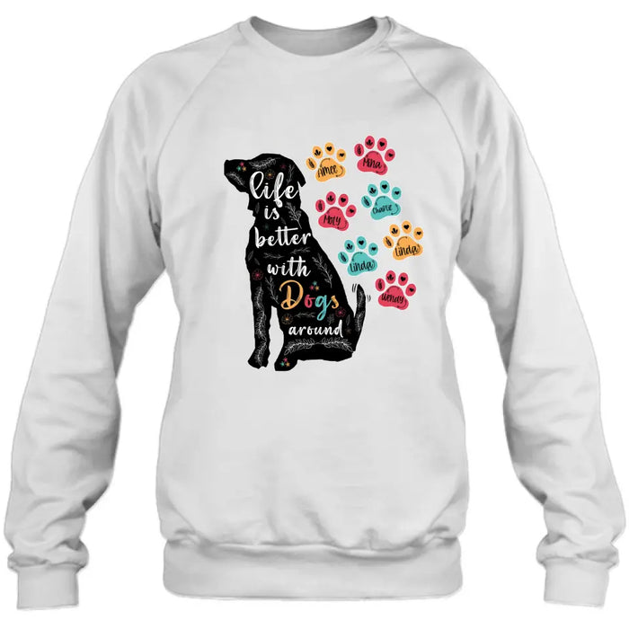 Personalized Dog Mom Shirt/Hoodie - Up to 7 Dogs - Gift Idea For Dog Lover/Mother's Day - Life Is Better With Dogs Around