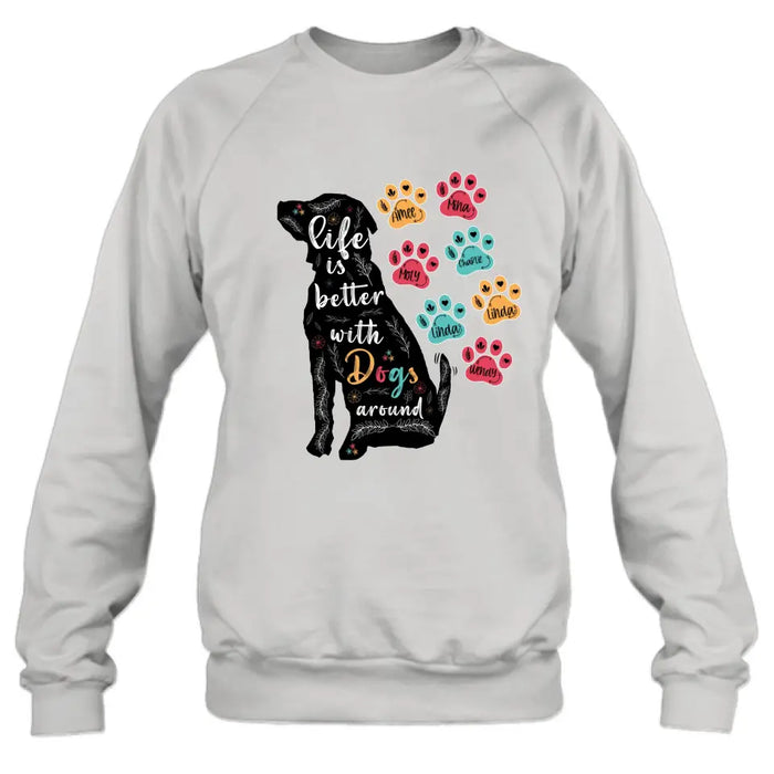 Personalized Dog Mom Shirt/Hoodie - Up to 7 Dogs - Gift Idea For Dog Lover/Mother's Day - Life Is Better With Dogs Around