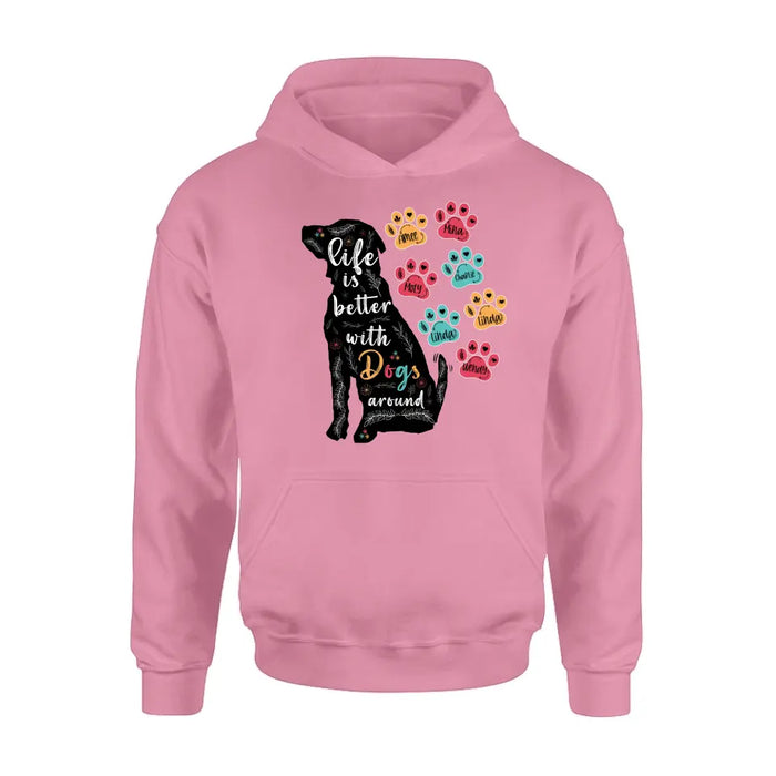 Personalized Dog Mom Shirt/Hoodie - Up to 7 Dogs - Gift Idea For Dog Lover/Mother's Day - Life Is Better With Dogs Around