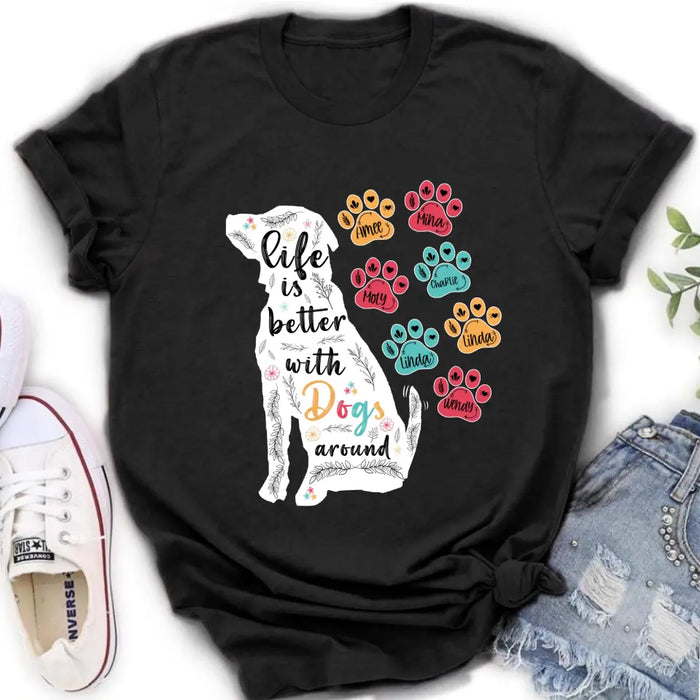 Personalized Dog Mom Shirt/Hoodie - Up to 7 Dogs - Gift Idea For Dog Lover/Mother's Day - Life Is Better With Dogs Around