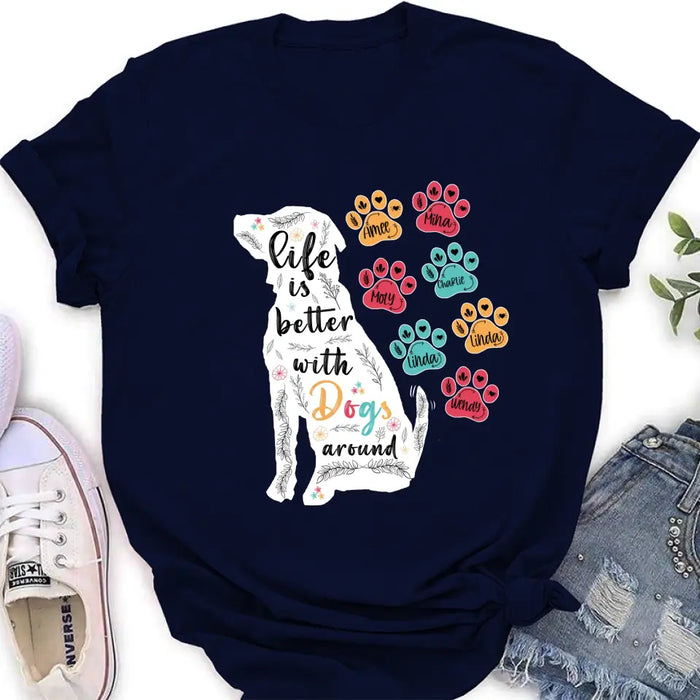 Personalized Dog Mom Shirt/Hoodie - Up to 7 Dogs - Gift Idea For Dog Lover/Mother's Day - Life Is Better With Dogs Around