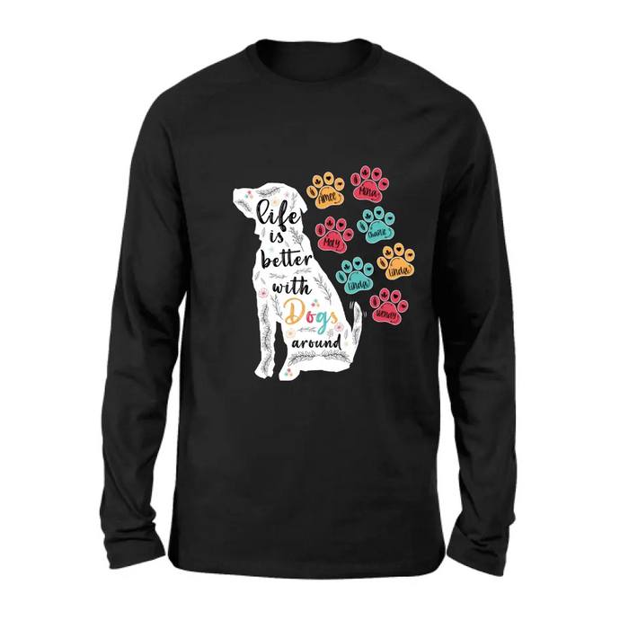 Personalized Dog Mom Shirt/Hoodie - Up to 7 Dogs - Gift Idea For Dog Lover/Mother's Day - Life Is Better With Dogs Around