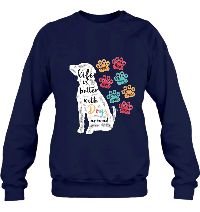 Personalized Dog Mom Shirt/Hoodie - Up to 7 Dogs - Gift Idea For Dog Lover/Mother's Day - Life Is Better With Dogs Around