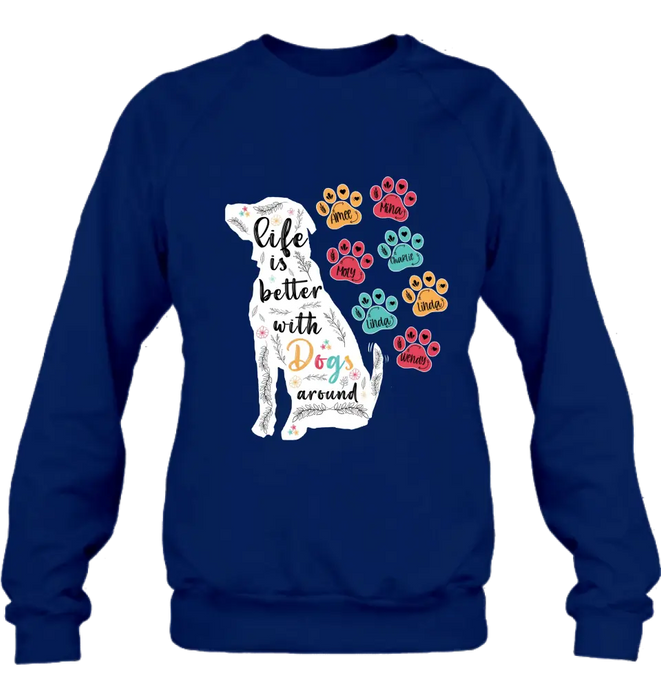 Personalized Dog Mom Shirt/Hoodie - Up to 7 Dogs - Gift Idea For Dog Lover/Mother's Day - Life Is Better With Dogs Around
