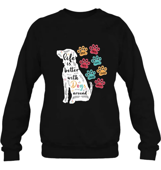 Personalized Dog Mom Shirt/Hoodie - Up to 7 Dogs - Gift Idea For Dog Lover/Mother's Day - Life Is Better With Dogs Around