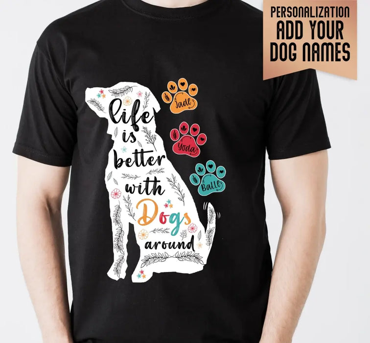 Personalized Dog Mom Shirt/Hoodie - Up to 7 Dogs - Gift Idea For Dog Lover/Mother's Day - Life Is Better With Dogs Around