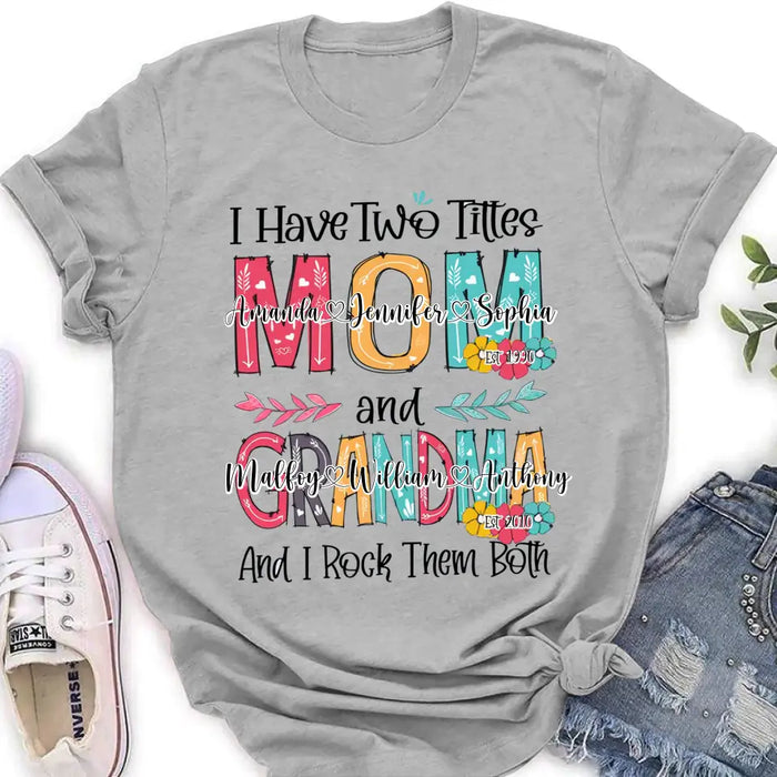 Personalized Mom And Grandma Shirt - Up to 12 People - Mother's Day Gift Idea for Mom/Grandma - I Have Two Titles Mom And Grandma
