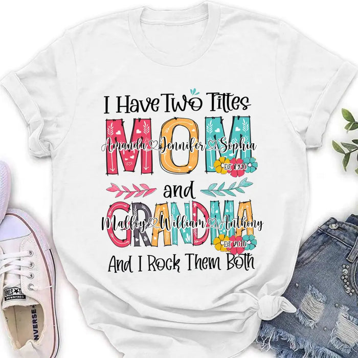 Personalized Mom And Grandma Shirt - Up to 12 People - Mother's Day Gift Idea for Mom/Grandma - I Have Two Titles Mom And Grandma