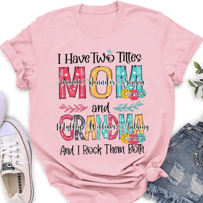 Personalized Mom And Grandma Shirt - Up to 12 People - Mother's Day Gift Idea for Mom/Grandma - I Have Two Titles Mom And Grandma